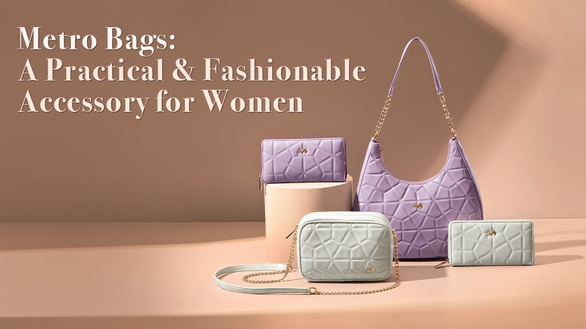 Metro Bags: A Practical and Fashionable Accessory for Women | Biofoot