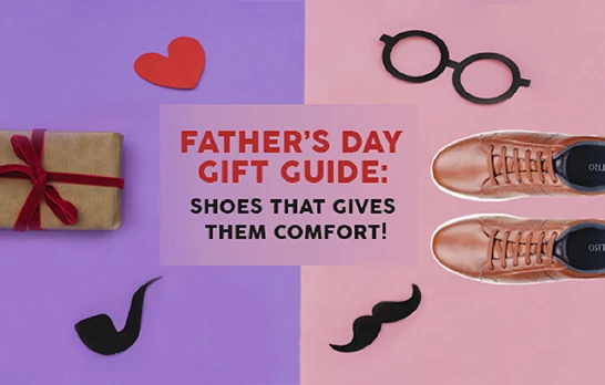 Father’s Day Gift Guide: Shoes that gives them Comfort! | Biofoot